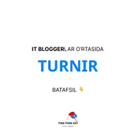 IT Bloggerlar o'rtasida turnirni boshlaymizmi? 🔥