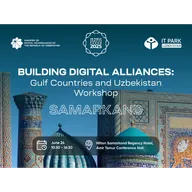 GCC-UZBEKISTAN DIGITAL AND TECH FORUM. Gulf Countries and Uzbekistan Workshop