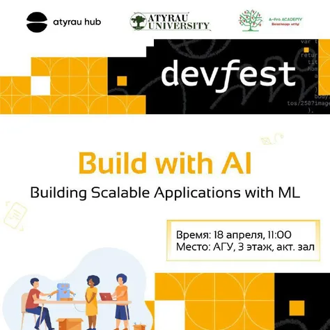 Build with AI Atyrau. Building Scalable Applications with ML