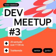 Yandex Uzbekistan Dev Meetup
